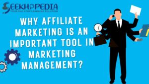 Why Affiliate Marketing Is An Important Tool In Marketing Management